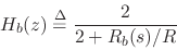 \begin{displaymath}
H_b(z)\mathrel{\stackrel{\Delta}{=}}\frac{2}{2 + R_b(s)/R}
\end{displaymath}