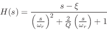 \begin{displaymath}
H(s) = \frac{s-\xi}{\left(\frac{s}{\omega_r}\right)^2
+ \frac{2}{Q} \left(\frac{s}{\omega_r}\right) + 1}
\end{displaymath}