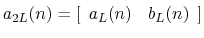 $a_{2L}(n) =
[ \begin{array}{cc}a_L(n) &b_L(n) \end{array} ]$