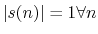 $\vert s(n)\vert = 1 \forall n$