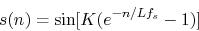 \begin{displaymath}
s(n) = \sin [ K(e^{-n/Lf_s} - 1) ]
\end{displaymath}