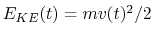 $E_{KE}(t)=mv(t)^2/2$
