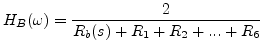 $\displaystyle H_B(\omega) = \frac{2}{R_b(s)+R_1+R_2+ ... +R_6}$