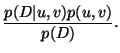 $\displaystyle \ensuremath{\frac{p(D\vert u,v)p(u,v)}{p(D)}}.$