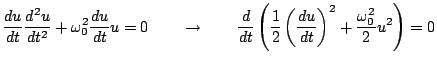 $\displaystyle \frac{du}{dt}\frac{d^2 u}{dt^2} +\omega_{0}^2 \frac{du}{dt}u =0\q...
...ft(\frac{1}{2}\left(\frac{du}{dt}\right)^2 +\frac{\omega_{0}^2}{2}u^2\right) =0$