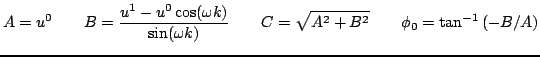 $\displaystyle A = u^{0}\qquad B = \frac{u^{1}-u^{0}\cos(\omega k)}{\sin(\omega k)}\qquad C = \sqrt{A^2+B^2}\qquad \phi_{0} = \tan^{-1}\left(-B/A\right)$