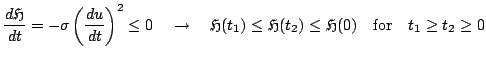 $\displaystyle \frac{d{\mathfrak{H}}}{dt} = -\sigma\left(\frac{du}{dt}\right)^2\...
...thfrak{H}}(t_{2})\leq{\mathfrak{H}}(0)\quad{\rm for}\quad t_{1}\geq t_{2}\geq 0$