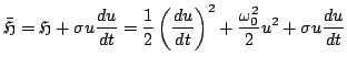 $\displaystyle \bar{{\mathfrak{H}}} = {\mathfrak{H}}+\sigma u\frac{du}{dt} = \fr...
...{2}\left(\frac{du}{dt}\right)^2+\frac{\omega_{0}^2}{2}u^2+\sigma u\frac{du}{dt}$