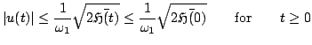 $\displaystyle \vert u(t)\vert\leq \frac{1}{\omega_{1}}\sqrt{2\bar{{\mathfrak{H}...
...frac{1}{\omega_{1}}\sqrt{2\bar{{\mathfrak{H}}(0)}}\qquad{\rm for}\qquad t\geq 0$