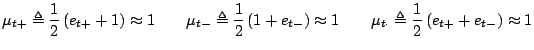 $\displaystyle \mu_{t+} \triangleq \frac{1}{2}\left(e_{t+}+1\right)\approx 1\qqu...
...x 1\qquad\mu_{t\cdot} \triangleq \frac{1}{2}\left(e_{t+}+e_{t-}\right)\approx 1$