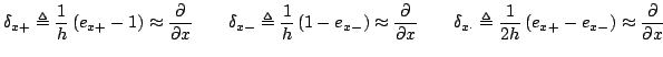 $\displaystyle \delta_{x+} \triangleq \frac{1}{h}\left(e_{x+}-1\right)\approx \f...
...ngleq \frac{1}{2h}\left(e_{x+}-e_{x-}\right)\approx \frac{\partial}{\partial x}$