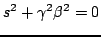 $\displaystyle s^2+\gamma^2\beta^2 = 0$