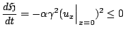 $\displaystyle \frac{d{\mathfrak{H}}}{dt}=-\alpha\gamma^2 (u_{x}\Big\vert _{x=0})^2\leq 0$