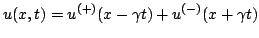 $\displaystyle u(x,t) = u^{(+)}(x-\gamma t)+u^{(-)}(x+\gamma t)$