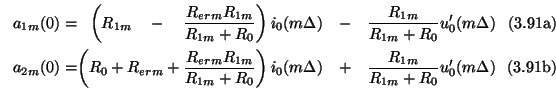 \begin{subequations}\begin{alignat}{3} a_{1m}(0) &= &\left(R_{1m}\quad-\quad\fra...
...quad &\frac{R_{1m}}{R_{1m}+R_{0}}u_{0}'(m\Delta) \end{alignat}\end{subequations}