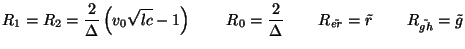 $\displaystyle R_{1} = R_{2} = \frac{2}{\Delta}\left(v_{0}\sqrt{lc}-1\right)\hsp...
...hspace{0.3in}R_{\tilde{er}} = \tilde{r}\hspace{0.3in}R_{\tilde{gh}} = \tilde{g}$