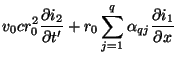 $\displaystyle v_{0}cr_{0}^{2}\frac{\partial i_{2}}{\partial t'} + r_{0}\sum_{j=1}^{q}\alpha_{qj}\frac{\partial i_{1}}{\partial x}$