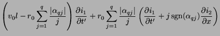 $\displaystyle \left(v_{0}l - r_{0}\sum_{j=1}^{q}\frac{\vert\alpha_{qj}\vert}{j}...
...{\partial t'}+j\,{\rm sgn}(\alpha_{qj})\frac{\partial i_{2}}{\partial x}\right)$