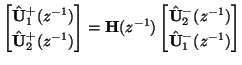 $\displaystyle \begin{bmatrix}\hat{{\bf U}}_{1}^{+}(z^{-1})\\ \hat{{\bf U}}_{2}^...
...x}\hat{{\bf U}}_{2}^{-}(z^{-1})\\ \hat{{\bf U}}_{1}^{-}(z^{-1})\\ \end{bmatrix}$