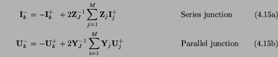 \begin{subequations}\begin{alignat}{4} {\bf I}_{k}^{-} &= -&&{\bf I}_{k}^{+}&&+2...
...+}\hspace{1.0in}&&\mbox{{\rm Parallel junction}} \end{alignat}\end{subequations}