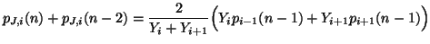 $\displaystyle p_{J,i}(n)+p_{J,i}(n-2) = \frac{2}{Y_{i}+Y_{i+1}}\Big(Y_{i}p_{i-1}(n-1)+Y_{i+1}p_{i+1}(n-1)\Big)$