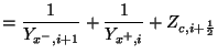 $\displaystyle = \frac{1}{Y_{x^{-},i+1}}+\frac{1}{Y_{x^{+},i}}+Z_{c,i+\frac{1}{2}}\notag$