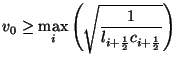 $\displaystyle v_{0}\geq \max_{i}\left(\sqrt{\frac{1}{l_{i+\frac{1}{2}}c_{i+\frac{1}{2}}}}\right)$