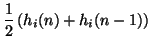$\displaystyle \frac{1}{2}\left(h_{i}(n)+h_{i}(n-1)\right)$