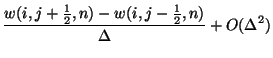 $\displaystyle \frac{w(i,j+\frac{1}{2},n)-w(i,j-\frac{1}{2},n)}{\Delta}+O(\Delta^{2})$