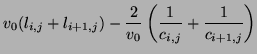 $\displaystyle v_{0}(l_{i,j}+l_{i+1,j})-\frac{2}{v_{0}}\left(\frac{1}{c_{i,j}}+\frac{1}{c_{i+1,j}}\right)$