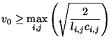 $\displaystyle v_{0}\geq \max_{i,j}\left(\sqrt{\frac{2}{l_{i,j}c_{i,j}}}\right)$