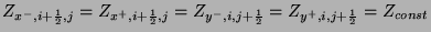$\displaystyle Z_{x^{-},i+\frac{1}{2},j} = Z_{x^{+},i+\frac{1}{2},j} = Z_{y^{-},i,j+\frac{1}{2}} = Z_{y^{+},i,j+\frac{1}{2}} = Z_{const}$