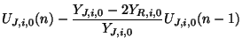$\displaystyle U_{J,i,0}(n) - \frac{Y_{J,i,0}-2Y_{R,i,0}}{Y_{J,i,0}}U_{J,i,0}(n-1)$