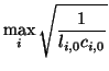 $\displaystyle \max_{i}\sqrt{\frac{1}{l_{i,0}c_{i,0}}}$