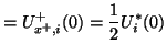 $\displaystyle = U_{x^{+},i}^{+}(0) = \frac{1}{2}U_{i}^{*}(0)$