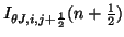 $ I_{\theta J,i,j+\frac{1}{2}}(n+\frac{1}{2})$