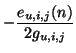 $\displaystyle -\frac{e_{u,i,j}(n)}{2g_{u,i,j}}$