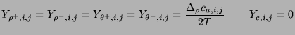 $\displaystyle Y_{\rho^{+},i,j} = Y_{\rho^{-},i,j} = Y_{\theta^{+},i,j} = Y_{\theta^{-},i,j} = \frac{\Delta_{\rho}c_{u,i,j}}{2T}\hspace{0.3in}Y_{c,i,j} = 0$