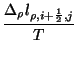 $\displaystyle \frac{\Delta_{\rho}l_{\rho,i+\frac{1}{2},j}}{T}$