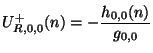 $\displaystyle U_{R,0,0}^{+}(n) = -\frac{h_{0,0}(n)}{g_{0,0}}$