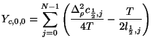 $\displaystyle Y_{c,0,0} = \sum_{j=0}^{N-1}\left(\frac{\Delta_{\rho}^{2}c_{\frac{1}{2},j}}{4T} - \frac{T}{2l_{\frac{1}{2},j}}\right)$