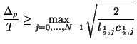 $\displaystyle \frac{\Delta_{\rho}}{T}\geq \max_{j=0,\hdots,N-1} \sqrt{\frac{2}{l_{\frac{1}{2},j}c_{\frac{1}{2},j}}}$