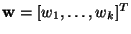 $ {\bf w} = [w_{1}, \hdots, w_{k}]^{T}$