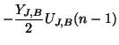 $\displaystyle - \frac{Y_{J,B}}{2}U_{J,B}(n-1)$