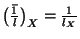 $ \bar{\left(\frac{1}{l}\right)}_{X} = \frac{1}{l_{X}}$