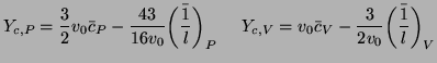 $\displaystyle Y_{c,P} = \frac{3}{2}v_{0}\bar{c}_{P}-\frac{43}{16v_{0}}\bar{\lef...
...,V} = v_{0}\bar{c}_{V}-\frac{3}{2v_{0}}\bar{\left(\frac{1}{l}\right)}_{V}\notag$