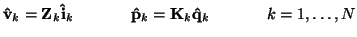 $\displaystyle {\bf\hat{v}}_{k} = {\bf Z}_{k}{\bf\hat{i}}_{k}\hspace{0.5in}{\bf\hat{p}}_{k} = {\bf K}_{k}{\bf\hat{q}}_{k}\hspace{0.5in}k=1,\hdots,N$