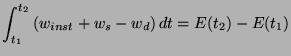 $\displaystyle \int_{t_{1}}^{t_{2}}\left(w_{inst}+w_{s}-w_{d}\right)dt = E(t_{2}) - E(t_{1})$