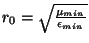 $ r_{0} = \sqrt{\frac{\mu_{min}}{\epsilon_{min}}}$