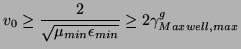 $\displaystyle v_{0}\geq\frac{2}{\sqrt{\mu_{min}\epsilon_{min}}}\geq 2\gamma_{Maxwell,max}^{g}$